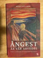&Aring;ngest &auml;r v&aring;r arvedel : &aring;ngest i psykiatrisk och existentialistisk kontext