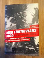 Med f&ouml;rtvivlans mod : Kampen f&ouml;r Polen 1939-45