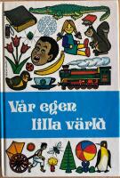 V&aring;r egen lilla v&auml;rld : ber&auml;ttelser fr&aring;n hela v&auml;rlden