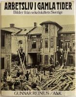 Arbetsliv i gamla tider : bilder fr&aring;n sekelskiftets Sverige