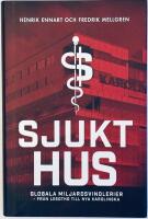 Sjukt hus : globala miljardsvindlerier : fr&aring;n Lesotho till Nya Karolinska
