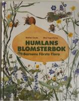 Humlans blomsterbok : barnens f&ouml;rsta flora