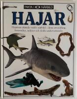 Hajar : [hajarnas ok&auml;nda v&auml;rld i n&auml;rbild - deras utveckling, beteende, milj&ouml;er och dolda undervattensliv]