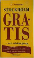 Stockholm gratis : -och n&auml;stan gratis : uppt&auml;ck 100-tals evenemang, sev&auml;rdheter, f&ouml;rel&auml;sningar och mycket mer som &auml;r helt eller n&auml;stan gratis