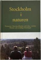 Stockholm i naturen - naturen i Storstockholm och dess v&auml;rden : hoten och m&ouml;jliga l&ouml;sningar