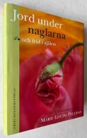 Jord under naglarna och frid i sj&auml;len : en hel&aring;rstr&auml;dg&aring;rdsbok