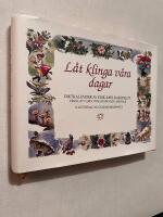 L&aring;t klinga v&aring;ra dagar : diktkalender med E A Karlfeldts dikter