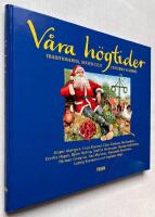 V&aring;ra h&ouml;gtider : Traditionerna, maten och festerna vi minns