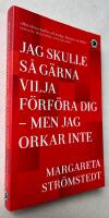 Jag skulle s&aring; g&auml;rna vilja f&ouml;rf&ouml;ra dig - men jag orkar inte