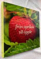 Fr&aring;n aprikos till &auml;pple : frukter och b&auml;r f&ouml;r din tr&auml;dg&aring;rd