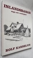 Inlandsbanan - saga och verklighet : en konstn&auml;r ritar och ber&auml;ttar