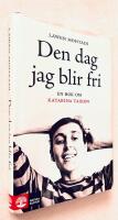 Den dag jag blir fri : en bok om Katarina Taikon