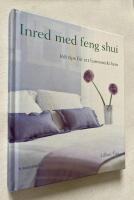 Inred med feng shui : 168 tips f&ouml;r ett harmoniskt hem