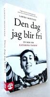 Den dag jag blir fri : en bok om Katarina Taikon