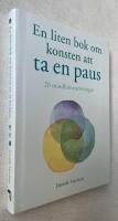 En liten bok om konsten att ta en paus : 20 mindfulness&ouml;vningar