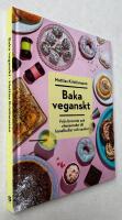 Baka veganskt : fr&aring;n brownie och cheesecake till kanelbullar och semlor