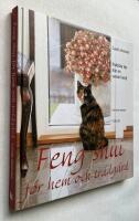 Feng shui f&ouml;r hem och tr&auml;dg&aring;rd : praktiska tips fr&aring;n en svensk familj