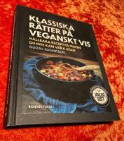 Klassiska r&auml;tter p&aring; veganskt vis : h&aring;llbara recept p&aring; maten du inte kan vara utan
