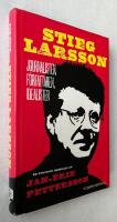 Stieg Larsson : journalisten, f&ouml;rfattaren, idealisten