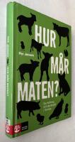 Hur m&aring;r maten? : djurh&aring;llning och djurskydd i Sverige