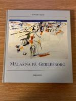 M&aring;larna p&aring; Gerlesborg : en konstskola vid v&auml;sterhavet : Arne Isacsson, George Suttner och m&aring;nga m&aring;nga andra