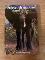 St&ouml;rst och snabbast bland djuren : en Guinness rekordbok