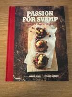 Passion f&ouml;r svamp : mat fr&aring;n skogens skafferi