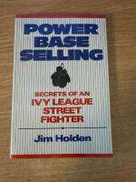 Power Base Selling (Custom Edition): Secrets of in Ivy League Street Fighter