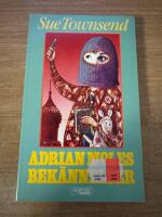 Adrian Moles bek&auml;nnelser - med gener&ouml;st tilldelat utrymme &auml;ven f&ouml;r bek&auml;nnelser av Margaret Hilda Roberts och Susan Lilian Townsend