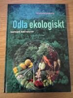 Odla ekologiskt : i samspel med naturen