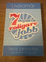 Livskarri&auml;r : 7 steg till ett roligare jobb