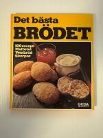 Det b&auml;sta br&ouml;det - [100 recept: matbr&ouml;d, vetebr&ouml;d, skorpor]