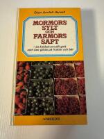 Mormors sylt och farmors saft - b&auml;r- och fruktrecept ur gamla kokb&ouml;cker