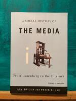 Social History of the Media: From Gutenberg to the Internet, 3rd Edition