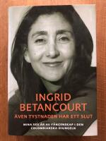 &Auml;ven tystnaden har ett slut : mina sex &aring;r av f&aring;ngenskap i den colombianska djungeln