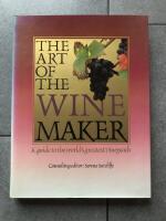 The Art of the Wine Maker - a guide to the world's greatest vineyards