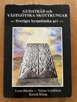 Gudatr&auml;d och v&auml;stg&ouml;tska skottkungar : Sveriges bysantinska arv