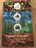 Hur b&ouml;r vi handla? : filosofiska tankar om r&auml;ttvisem&auml;rkt, vegetariskt & ekologiskt