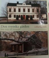 Den svenska g&aring;rden : fr&aring;n torp till herres&auml;te