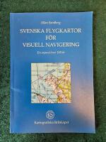 Svenska flygkartor f&ouml;r visuell navigering : en expos&eacute; &ouml;ver 100 &aring;r