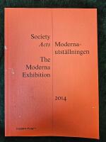 Society acts : Modernautst&auml;llningen 2014 = The Moderna exhibition 2014