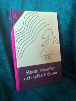 Slavar, rebeller och gifta fr&ouml;knar : tolv kvinnliga tj&auml;nstem&auml;n ber&auml;ttar och tv&aring; forskare kommenterar