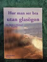 Hur man ser bra utan glas&ouml;gon : en naturmetod f&ouml;r att f&ouml;rb&auml;ttra synf&ouml;rm&aring;gan