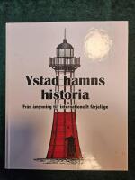 Ystad hamns historia : fr&aring;n &aring;mynning till internationellt f&auml;rjel&auml;ge