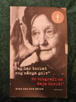 Jag har torkat nog m&aring;nga golv : en biografi om Maja Ekel&ouml;f