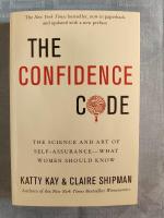 Confidence code - the science and art of self-assurance---what women should