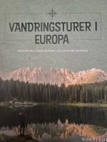 Vandringsturer i Europa : spektakul&auml;ra vandringsleder, fascinerande landskap