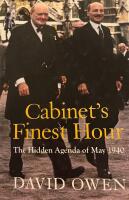 Cabinet&rsquo;s Finest Hour : The Hidden Agenda of May 1940