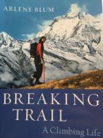 Breaking Trail : A Climbing Life