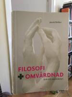 Filosofi och omv&aring;rdnad - etik och m&auml;nniskosyn